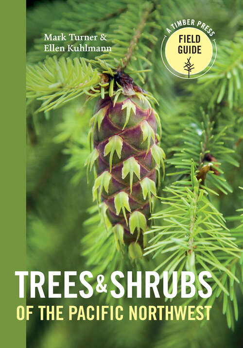 Book cover of Trees and Shrubs of the Pacific Northwest (A Timber Press Field Guide)