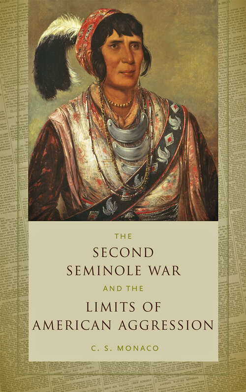 Book cover of The Second Seminole War and the Limits of American Aggression