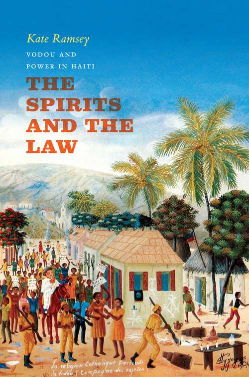 Book cover of The Spirits and the Law: Vodou and Power in Haiti