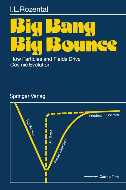Book cover of Big Bang Big Bounce: How Particles and Fields Drive Cosmic Evolution (1988)
