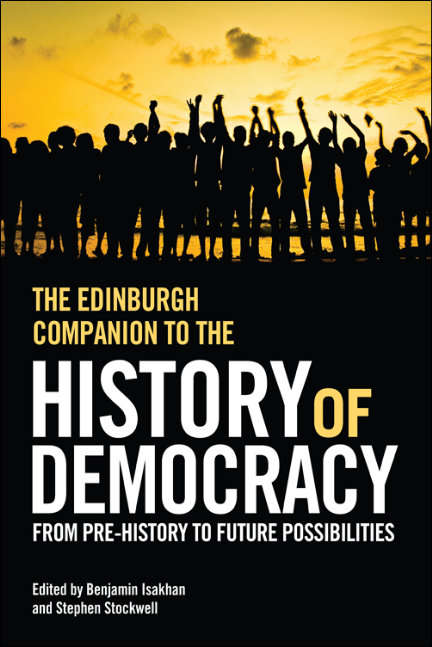 Book cover of The Edinburgh Companion to the History of Democracy: From Pre-history to Future Possibilities (Edinburgh University Press)