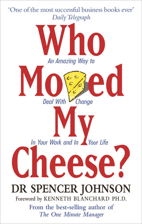 Book cover of Who Moved My Cheese: An A-mmazing Way To Deal With Change In Your Work And In Your Life (Grin And Ferret Ser.)