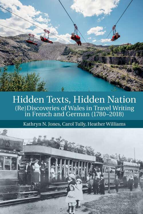 Book cover of Hidden Texts, Hidden Nation: (Re)Discoveries of Wales in Travel Writing in French and German (1780-2018)