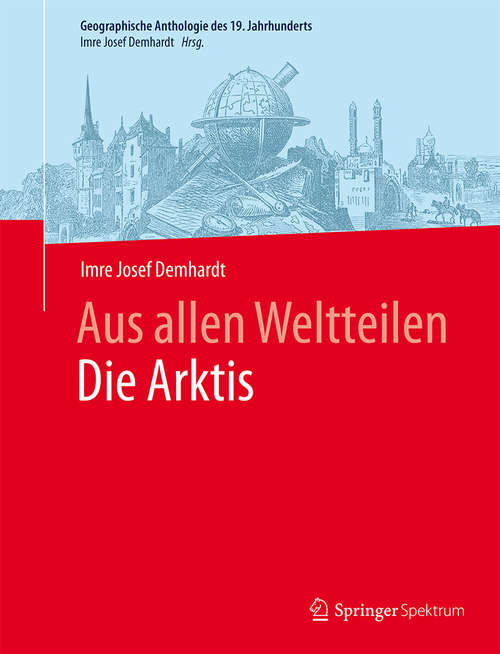 Book cover of Aus allen WeltteilenDie Arktis (1. Aufl. 2016) (Geographische Anthologie des 19. Jahrhunderts)
