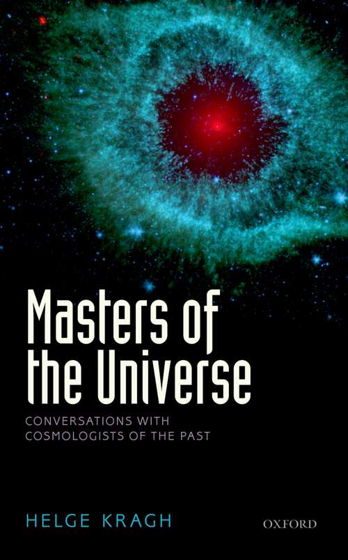 Book cover of Masters of the Universe: Conversations with Cosmologists of the Past