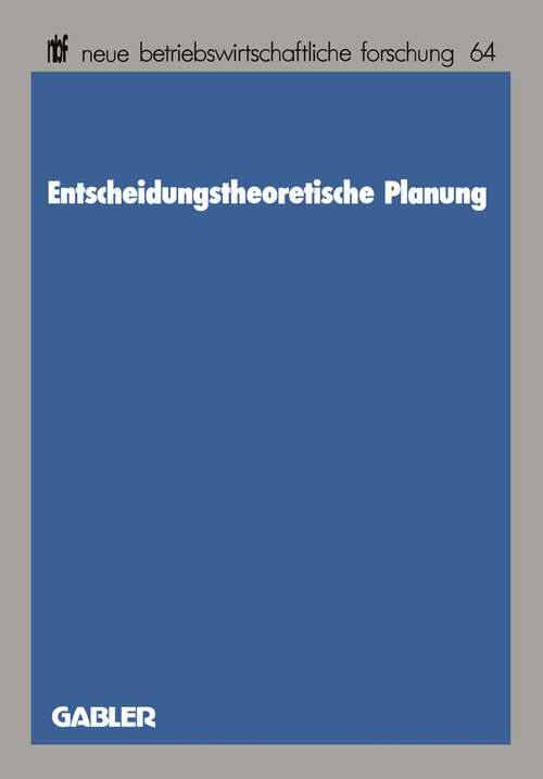 Book cover of Entscheidungstheoretische Planung (1990) (neue betriebswirtschaftliche forschung (nbf) #64)