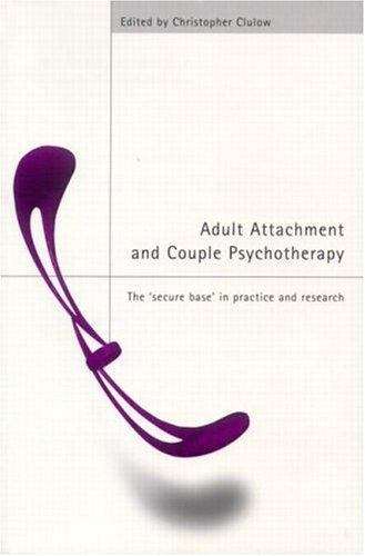 Book cover of Adult Attachment And Couple Psychotherapy: A Secure Base In Practice And Research