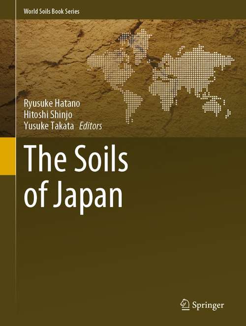 Book cover of The Soils of Japan (1st ed. 2021) (World Soils Book Series)