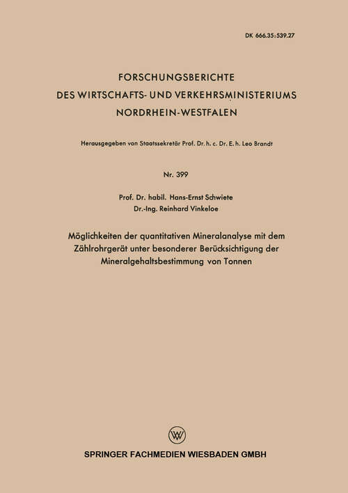 Book cover of Möglichkeiten der quantitativen Mineralanalyse mit dem Zählrohrgerät unter besonderer Berücksichtigung der Mineralgehaltsbestimmung von Tonnen (1958) (Forschungsberichte des Wirtschafts- und Verkehrsministeriums Nordrhein-Westfalen #399)
