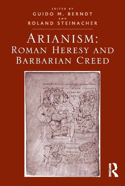 Book cover of Arianism: Roman Heresy And Barbarian Creed