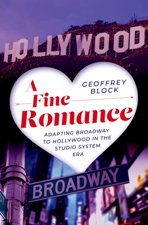Book cover of A Fine Romance: Adapting Broadway to Hollywood in the Studio System Era