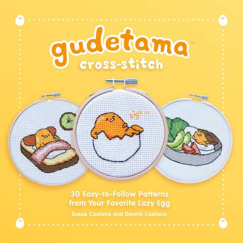 Book cover of Gudetama Cross-Stitch: 30 Easy-to-Follow Patterns from Your Favorite Lazy Egg