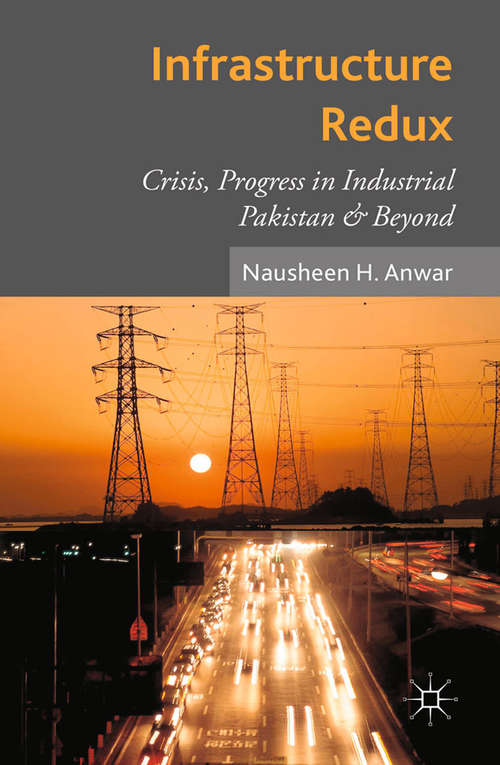 Book cover of Infrastructure Redux: Crisis, Progress in Industrial Pakistan & Beyond (2015)