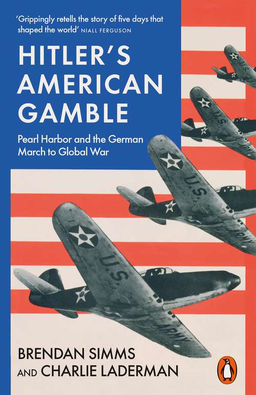 Book cover of Hitler's American Gamble: Pearl Harbor and the German March to Global War