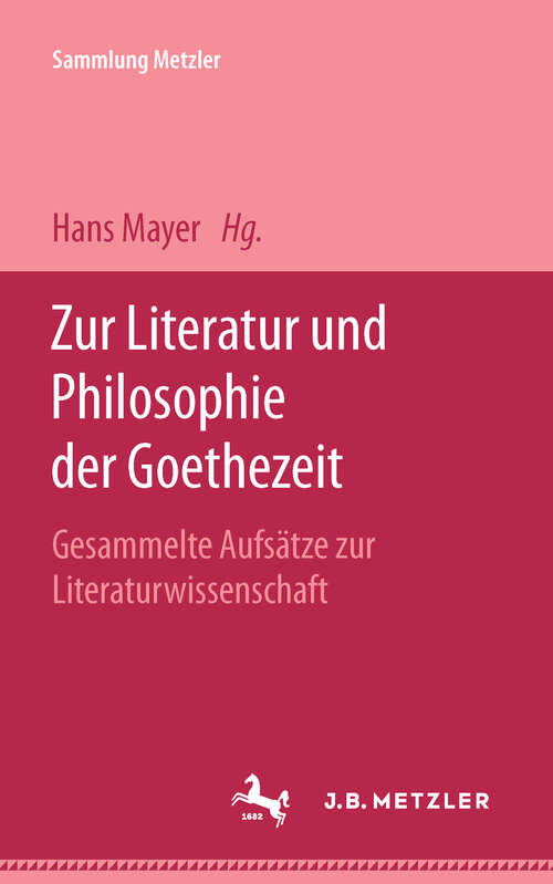 Book cover of Zur Literatur und Philosophie der Goethezeit: Gesammelte Aufsätze zur Literaturwissenschaft (Sammlung Metzler)