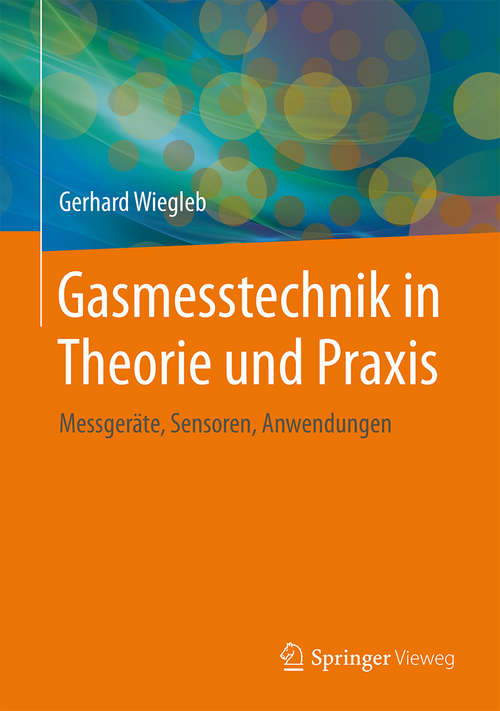Book cover of Gasmesstechnik in Theorie und Praxis: Messgeräte, Sensoren, Anwendungen (1. Aufl. 2016)