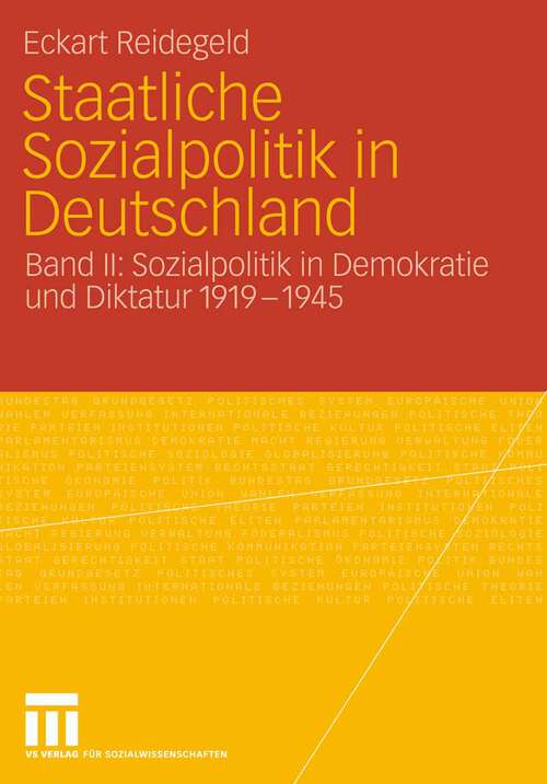 Book cover of Staatliche Sozialpolitik in Deutschland: Band II: Sozialpolitik in Demokratie und Diktatur 1919 - 1945 (2006)