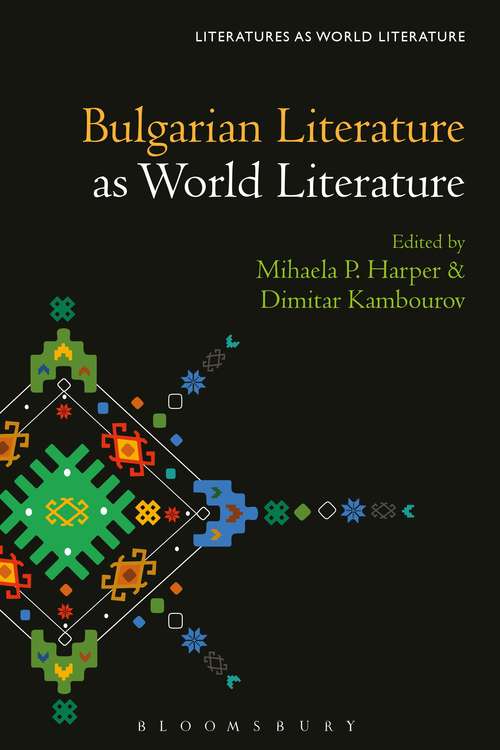Book cover of Bulgarian Literature as World Literature (Literatures as World Literature)