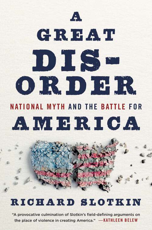 Book cover of A Great Disorder: National Myth and the Battle for America