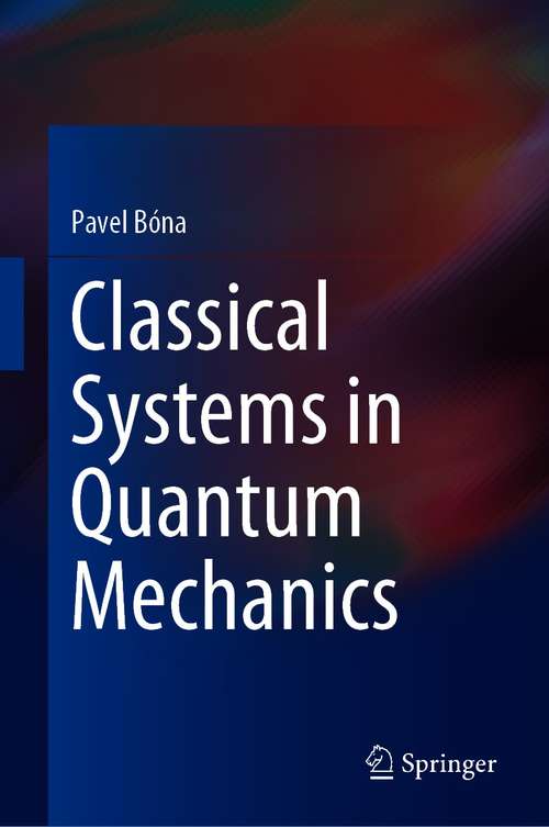 Book cover of Classical Systems in Quantum Mechanics (1st ed. 2020)