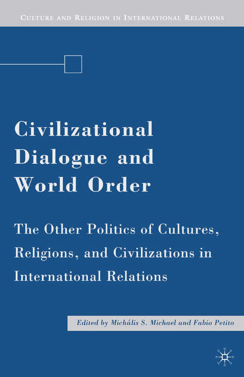 Book cover of Civilizational Dialogue and World Order: The Other Politics of Cultures, Religions, and Civilizations in International Relations (2009) (Culture and Religion in International Relations)