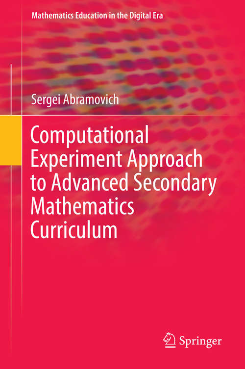 Book cover of Computational Experiment Approach to Advanced Secondary Mathematics Curriculum (2014) (Mathematics Education in the Digital Era #3)