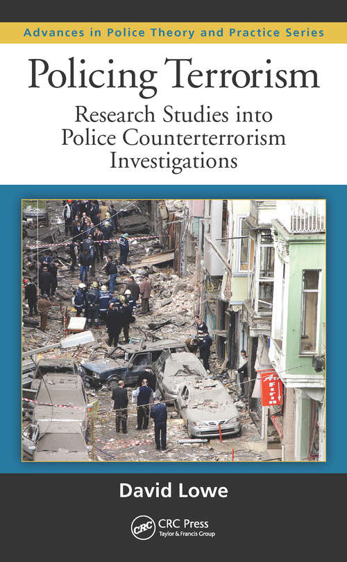 Book cover of Policing Terrorism: Research Studies into Police Counterterrorism Investigations (Advances in Police Theory and Practice)