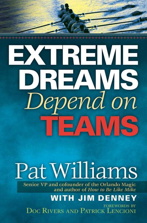 Book cover of Extreme Dreams Depend on Teams: Foreword By Doc Rivers And Patrick Lencioni