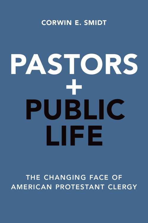 Book cover of PASTORS & PUBLIC LIFE C: The Changing Face of American Protestant Clergy