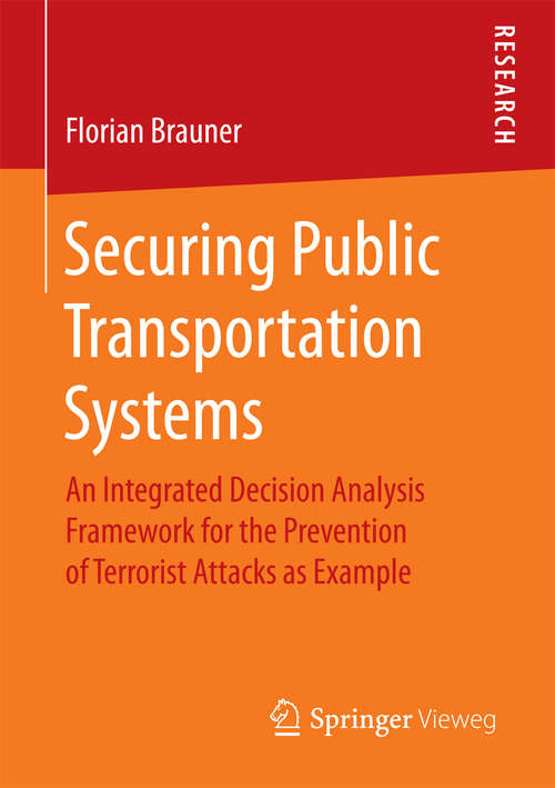 Book cover of Securing Public Transportation Systems: An Integrated Decision Analysis Framework for the Prevention of Terrorist Attacks as Example