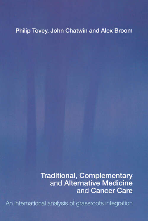 Book cover of Traditional, Complementary and Alternative Medicine and Cancer Care: An International Analysis of Grassroots Integration