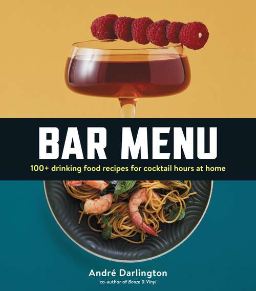Book cover of Bar Menu: 100+ Drinking Food Recipes for Cocktail Hours at Home