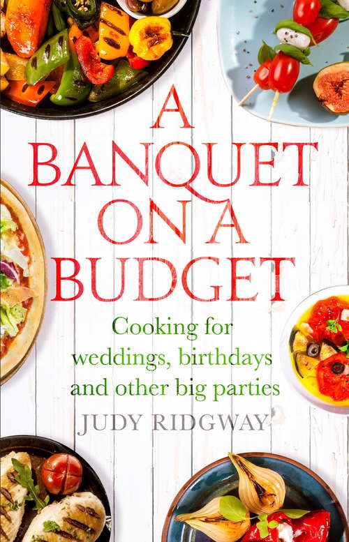 Book cover of A Banquet on a Budget: Cooking for weddings, birthdays and other big parties