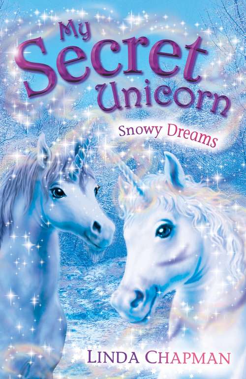 Book cover of My Secret Unicorn: Snowy Dreams (My Secret Unicorn Ser.)