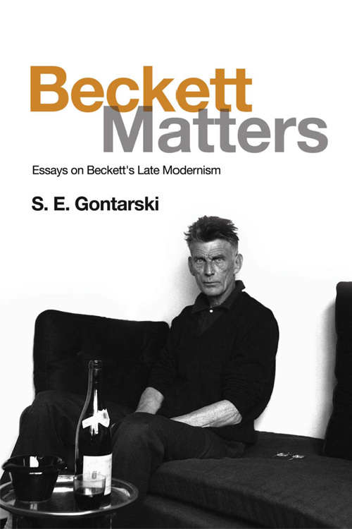 Book cover of Beckett Matters: Essays on Beckett's Late Modernism