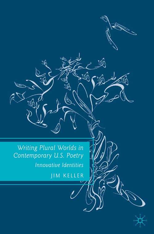 Book cover of Writing Plural Worlds in Contemporary U.S. Poetry: Innovative Identities (2009)