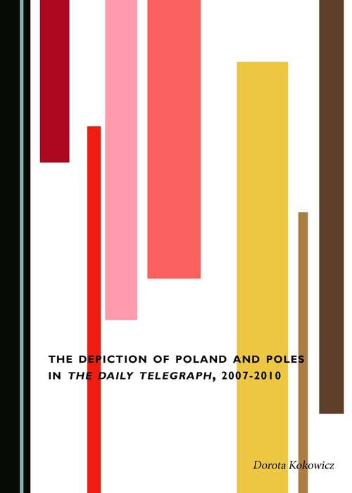 Book cover of The Depiction of Poland and Poles in The Daily Telegraph, 2007-2010 (PDF)