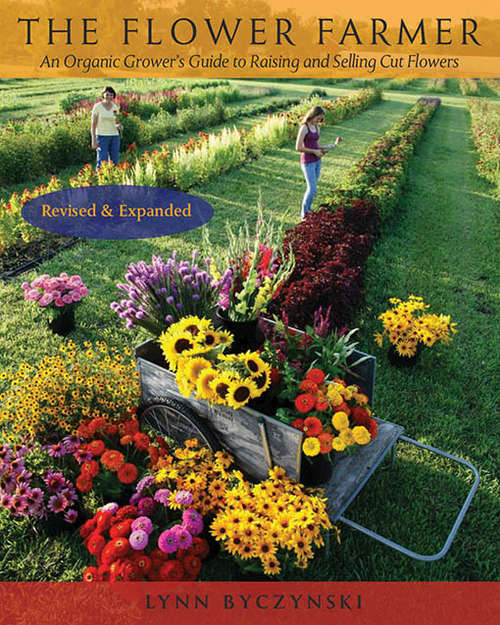 Book cover of The Flower Farmer: An Organic Grower's Guide to Raising and Selling Cut Flowers, 2nd Edition