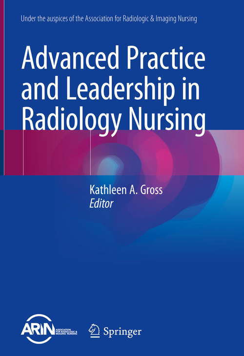 Book cover of Advanced Practice and Leadership in Radiology Nursing (1st ed. 2020)