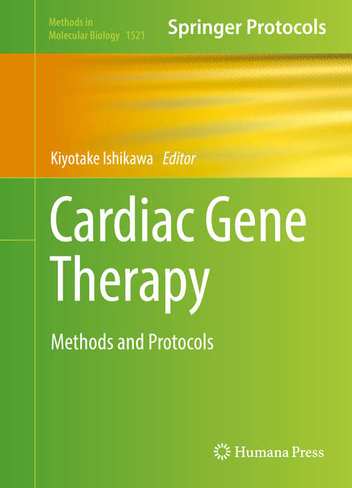 Book cover of Cardiac Gene Therapy: Methods and Protocols (1st ed. 2017) (Methods in Molecular Biology #1521)