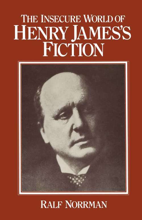 Book cover of The Insecure World of Henry James’s Fiction: Intensity and Ambiguity (1st ed. 1982)