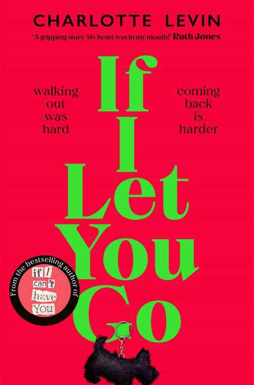 Book cover of If I Let You Go: The Heartbreaking, Shocking Richard and Judy Book Club Pick