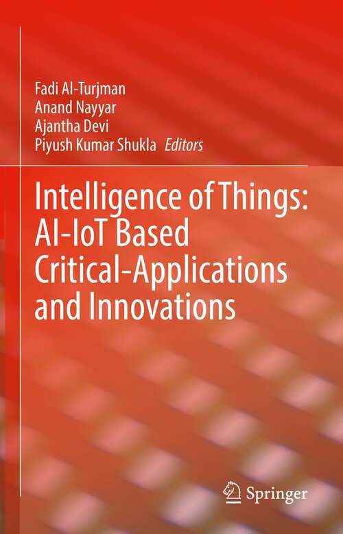 Book cover of Intelligence of Things: AI-IoT Based Critical-Applications and Innovations (1st ed. 2021)