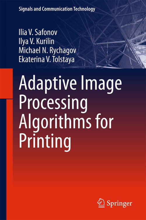 Book cover of Adaptive Image Processing Algorithms for Printing (1st ed. 2018) (Signals and Communication Technology)