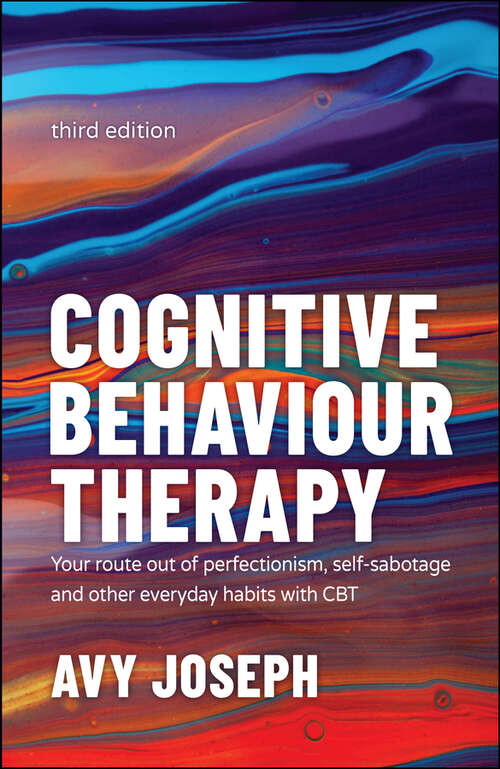 Book cover of Cognitive Behaviour Therapy: Your Route out of Perfectionism, Self-Sabotage and Other Everyday Habits with CBT (3)
