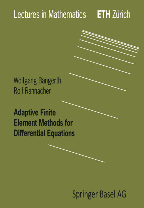 Book cover of Adaptive Finite Element Methods for Differential Equations (2003) (Lectures in Mathematics. ETH Zürich)