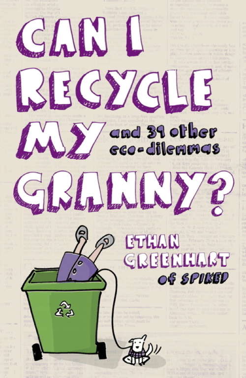 Book cover of Can I Recycle My Granny?: And Other Eco-dilemmas