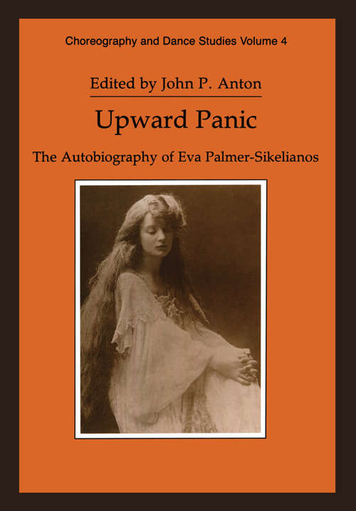Book cover of Upward Panic: The Autobiography of Eva Palmer-Sikelianos (Choreography and Dance Studies Series: Vol. 4.)