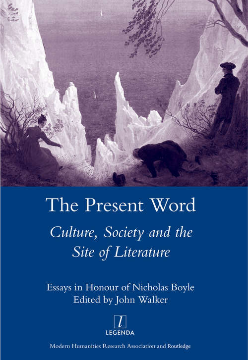 Book cover of The Present Word. Culture, Society and the Site of Literature: Essays in Honour of Nicholas Boyle