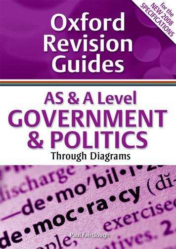 Book cover of Oxford Revision Guides: AS and A Level Government and Politics Through Diagrams (New edition) (PDF)
